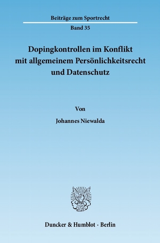 Dopingkontrollen im Konflikt mit allgemeinem Persönlichkeitsrecht und Datenschutz. - Johannes Niewalda
