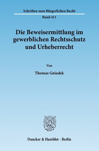 Die Beweisermittlung im gewerblichen Rechtsschutz und Urheberrecht. - Thomas Gniadek