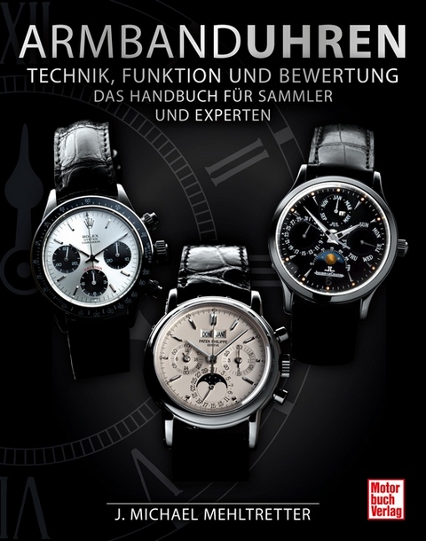 Armbanduhren - Technik, Funktion und Bewertung - J. Michael Mehltretter