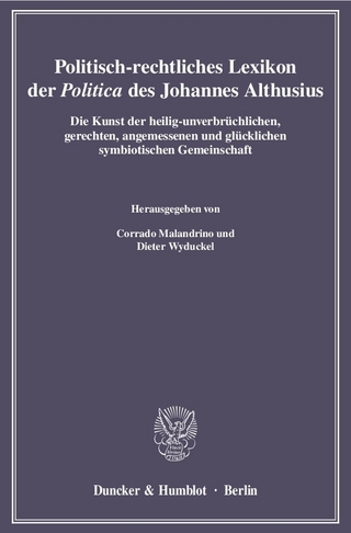 Politisch-rechtliches Lexikon der »Politica« des Johannes Althusius. - Dieter Wyduckel