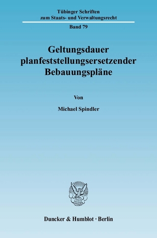 Geltungsdauer planfeststellungsersetzender Bebauungspläne. - Michael Spindler