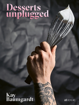 Desserts unplugged - Kay Baumgardt