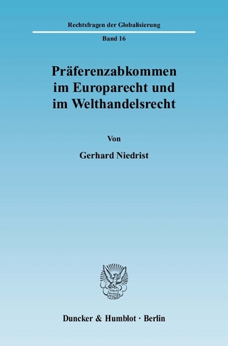 Präferenzabkommen im Europarecht und im Welthandelsrecht. - Gerhard Niedrist