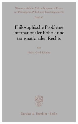 Philosophische Probleme internationaler Politik und transnationalen Rechts. - Heinz-Gerd Schmitz