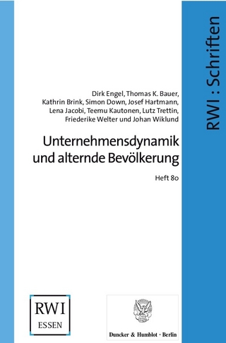 Unternehmensdynamik und alternde Bevölkerung. - Dirk Engel; Thomas K. Bauer; Kathrin Brink; Simon Down; Josef Hartmann; Lena Jacobi; Teemu Kautonen