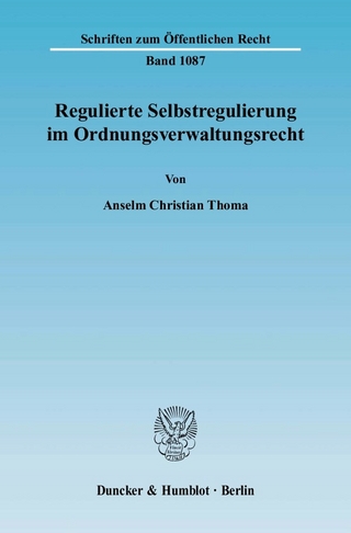 Regulierte Selbstregulierung im Ordnungsverwaltungsrecht. - Anselm Christian Thoma