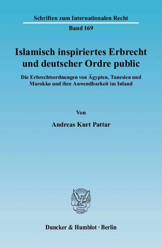 Islamisch inspiriertes Erbrecht und deutscher Ordre public. - Andreas Kurt Pattar