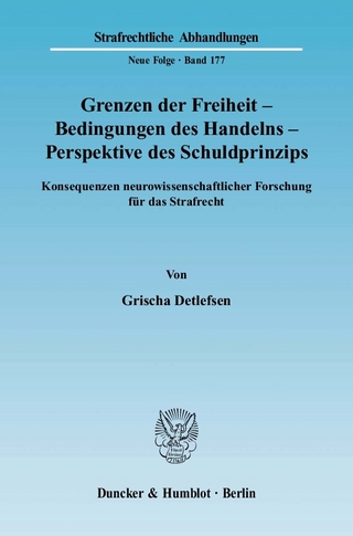 Grenzen der Freiheit - Bedingungen des Handelns - Perspektive des Schuldprinzips. - Grischa Detlefsen