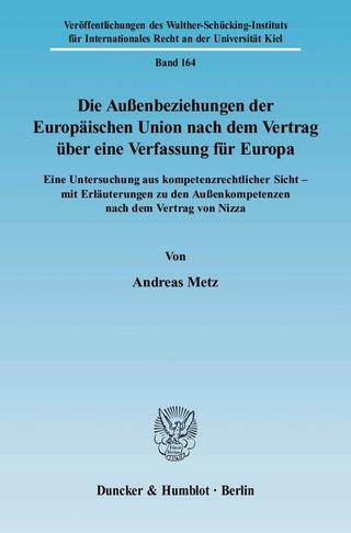 Die Außenbeziehungen der Europäischen Union nach dem Vertrag über eine Verfassung für Europa. - Andreas Metz