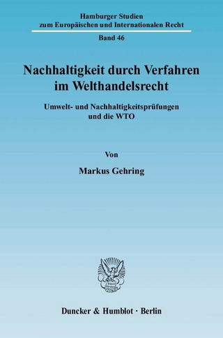 Nachhaltigkeit durch Verfahren im Welthandelsrecht. - Markus Gehring