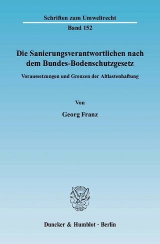 Die Sanierungsverantwortlichen nach dem Bundes-Bodenschutzgesetz. - Georg Franz