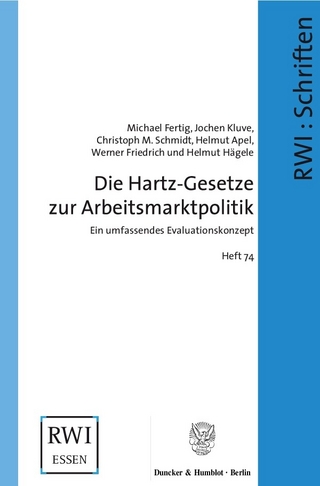 Die Hartz-Gesetze zur Arbeitsmarktpolitik. - Michael Fertig; Jochen Kluve; Christoph M. Schmidt; Helmut Apel; Werner Friedrich; Helmut Hägele