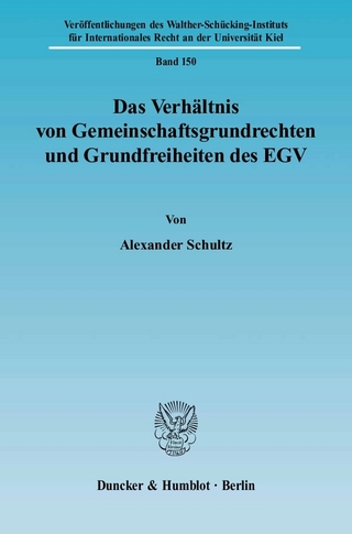 Das Verhältnis von Gemeinschaftsgrundrechten und Grundfreiheiten des EGV. - Alexander Schultz