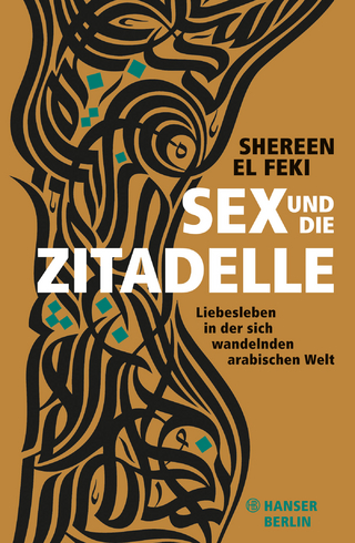 Sex und die Zitadelle - Shereen El Feki