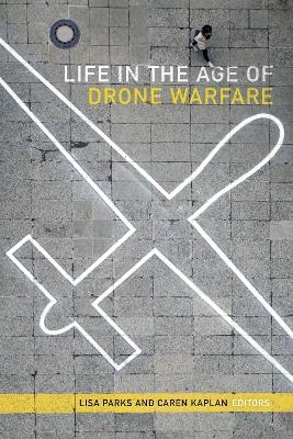 Life in the Age of Drone Warfare - 