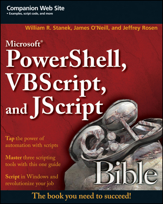 Microsoft PowerShell, VBScript and JScript Bible - James O'Neill; Jeffrey Rosen; William R. Stanek