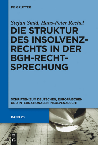 Die Struktur des Insolvenzrechts in der BGH-Rechtsprechung - Stefan Smid; Hans-Peter Rechel