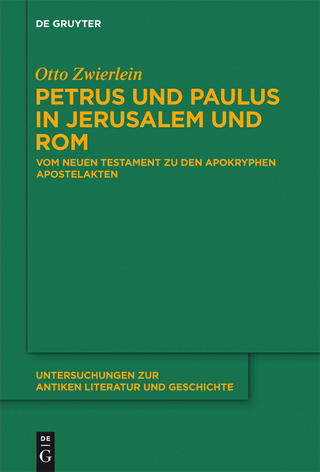 Petrus und Paulus in Jerusalem und Rom - Otto Zwierlein