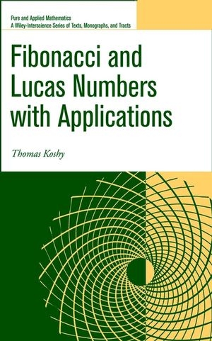 Fibonacci and Lucas Numbers with Applications - Thomas Koshy