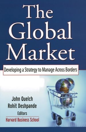 The Global Market - John A. Quelch; Rohit Deshpande