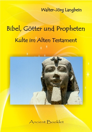 Bibel, Götter und Propheten - Walter-Jörg Langbein