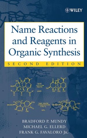 Name Reactions and Reagents in Organic Synthesis - Bradford P. Mundy; Michael G. Ellerd; Frank G. Favaloro