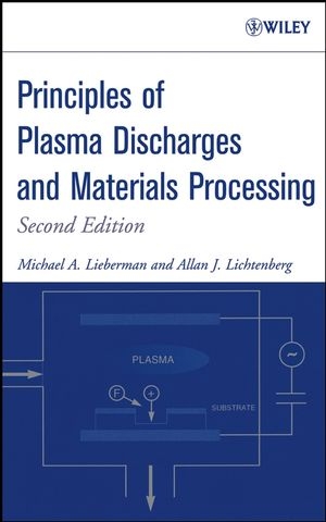 Principles of Plasma Discharges and Materials Processing - Michael A. Lieberman; Alan J. Lichtenberg