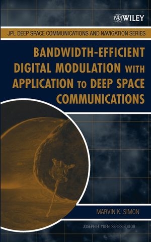Bandwidth-Efficient Digital Modulation with Application to Deep Space Communications -  Marvin K. Simon