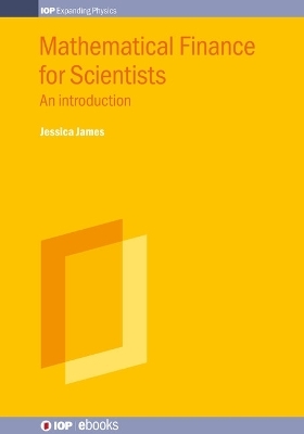 Mathematical Finance for Scientists - Jessica James, Ken P Zetie
