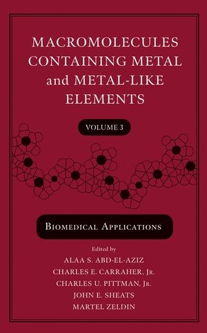 Macromolecules Containing Metal and Metal-Like Elements, Volume 3 - Alaa S. Abd-El-Aziz; Charles E. Carraher; Charles U. Pittman; John E. Sheats; Martel Zeldin