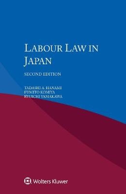 Labour Law in Japan - Tadashi A. Hanami; Fumito Kumiya; Ryuchi Yamakawa