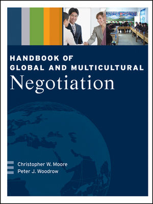 Handbook of Global and Multicultural Negotiation - Christopher W. Moore; Peter J. Woodrow