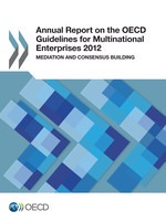 Annual Report on the OECD Guidelines for Multinational Enterprises 2012 Mediation and Consensus Building - Oecd