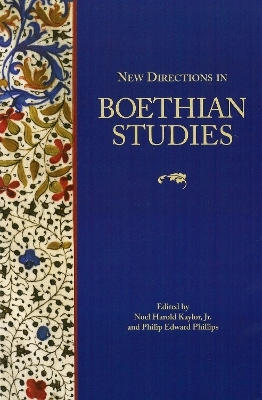 New Directions in Boethian Studies - Noel Harold Kaylor, Jr.; Philip Edward Phillips