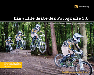 Die wilde Seite der Fotografie 2.0 - Cyrill Harnischmacher; Cyrill Harnischmacher (Hrsg.)