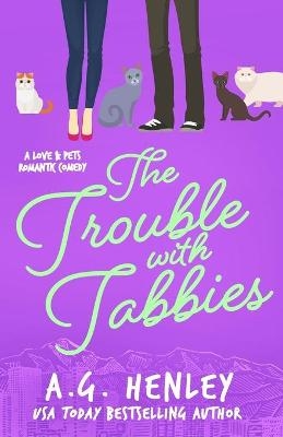 The Trouble with Tabbies - A G Henley