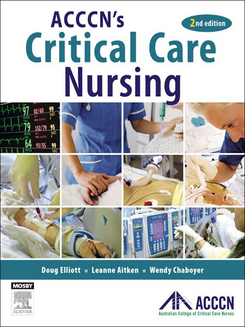 ACCCN's Critical Care Nursing - E-Book -  Leanne Aitken,  Wendy Chaboyer,  Andrea Marshall