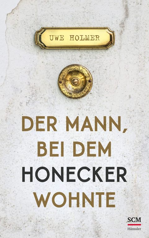 Der Mann, bei dem Honecker wohnte - Uwe Holmer