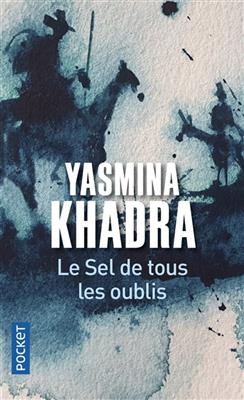 Le sel de tous les oublis - Yasmina Khadra
