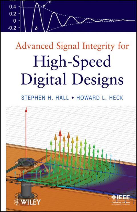 Advanced Signal Integrity for High-Speed Digital Designs -  Stephen H. Hall,  Howard L. Heck