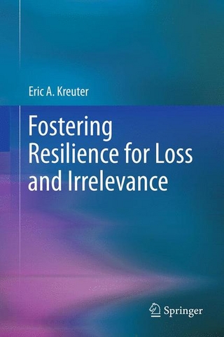 Fostering Resilience for Loss and Irrelevance - Eric A. Kreuter