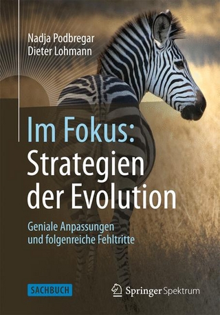 Im Fokus: Strategien der Evolution - Nadja Podbregar; Dieter Lohmann
