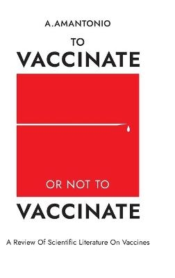 To Vaccinate or not to Vaccinate - A Amantonio