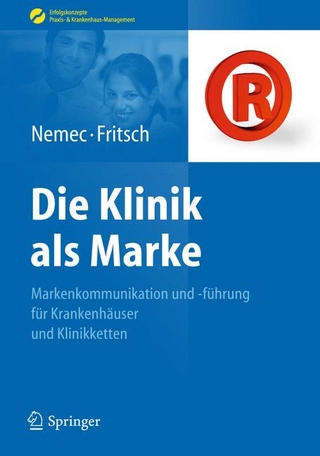 Die Klinik als Marke - Sabine Nemec; Harald Jürgen Fritsch