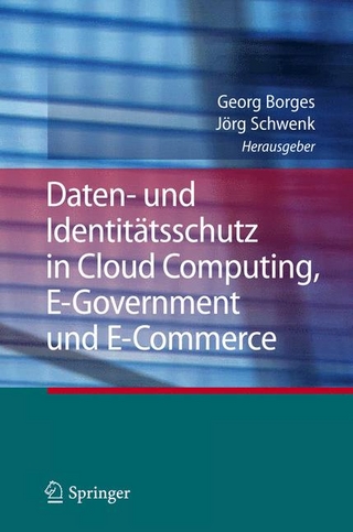 Daten- und Identitätsschutz in Cloud Computing, E-Government und E-Commerce - Georg Borges; Georg Borges; Jörg Schwenk; Jörg Schwenk