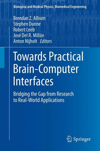 Towards Practical Brain-Computer Interfaces - Brendan Z. Allison; Stephen Dunne; Robert Leeb; José Del R. Millán; Anton Nijholt