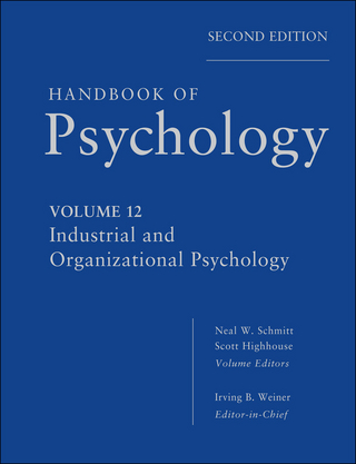 Handbook of Psychology, Volume 12, Industrial and Organizational Psychology - Irving B. Weiner; Neal W. Schmitt; Scott Highhouse