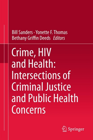 Crime, HIV and Health: Intersections of Criminal Justice and Public Health Concerns - Bill Sanders; Yonette F. Thomas; Bethany Griffin Deeds