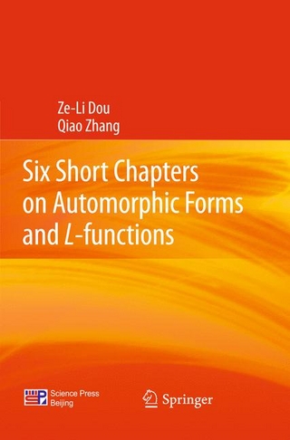 Six Short Chapters on Automorphic Forms and L-functions - Ze-Li Dou; Qiao Zhang