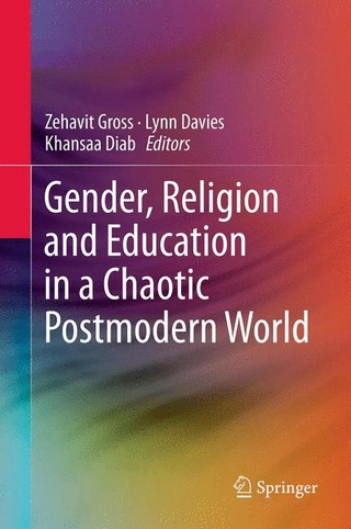 Gender, Religion and Education in a Chaotic Postmodern World - Zehavit Gross; Lynn Davies; Al-Khansaa Diab